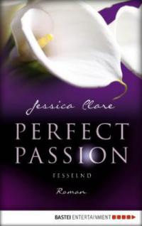 Perfect Passion - Fesselnd - Jessica Clare