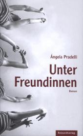 Unter Freundinnen - Ángela Pradelli