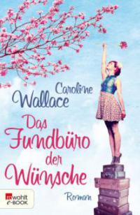 Das Fundbüro der Wünsche - Caroline Wallace