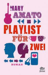 Playlist für Zwei - Mary Amato