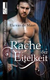 Rache der Eitelkeit (Into the dusk 6) - Ela van de Maan