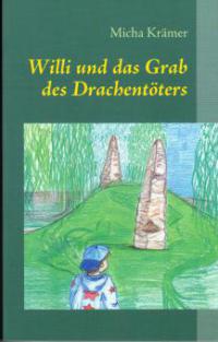 Willi und das Grab des Drachentöters - Micha Krämer