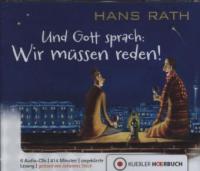 Und Gott sprach: Wir müssen reden!, 6 Audio-CDs - Hans Rath