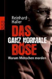 Das ganz normale Böse - Reinhard Haller