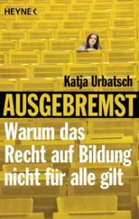 Ausgebremst: Warum das Recht auf Bildung nicht für alle gilt - Katja Urbatsch