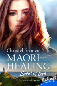 Maori Healing - Spirit of Love - Christel Siemen