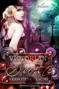 Victorian Secrets: Verbotene Träume - Helen B. Kraft