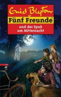 Fünf Freunde und der Spuk um Mitternacht - Enid Blyton