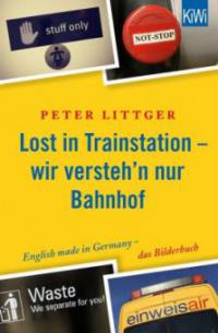 Lost in Trainstation - wir versteh'n nur Bahnhof - Peter Littger
