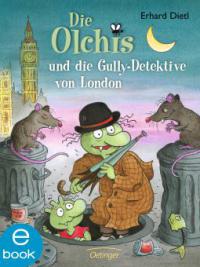 Die Olchis und die Gully-Detektive von London - Erhard Dietl