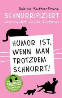 Schnurrifiziert - verrückt nach Katzen - Sabine Ruthenfranz