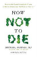 How Not To Die - Michael Greger, Gene Stone