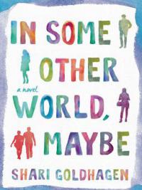 In Some Other World, Maybe - Shari Goldhagen