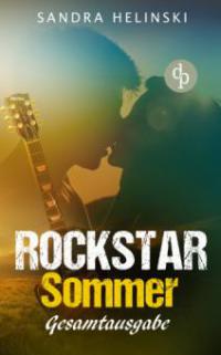 Rockstar Sommer: Gesamtausgabe (Chick-Lit, Liebesroman, Rockstar Romance) - Sandra Helinski