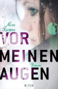 Vor meinen Augen - Alice Kuipers