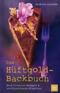 Das Hüftgold-Backbuch - Florian Lechner