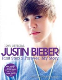 Justin Bieber: First Step 2 Forever: My Story - Justin Bieber