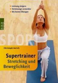 Supertrainer Stretching und Beweglichkeit - Christoph Anrich