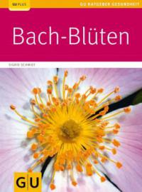 Bach-Blüten - Sigrid Schmidt
