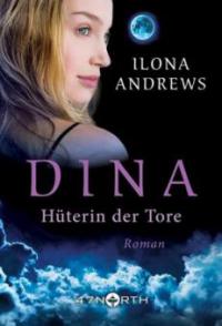 Dina - Hüterin der Tore - Ilona Andrews