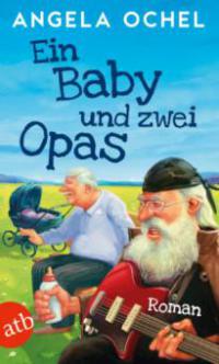 Ein Baby und zwei Opas - Angela Ochel