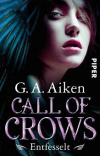 Call of Crows - Entfesselt - G. A. Aiken
