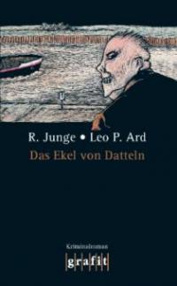 Das Ekel von Datteln - Reinhard Junge, Leo P. Ard