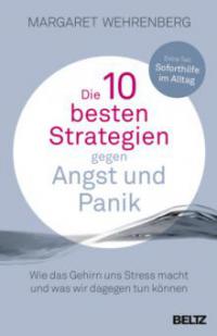 Die 10 besten Strategien gegen Angst und Panik - Margaret Wehrenberg