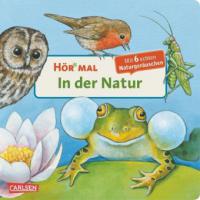 Hör mal - In der Natur/Mit 6 echten Naturgeräuschen - Anne Möller