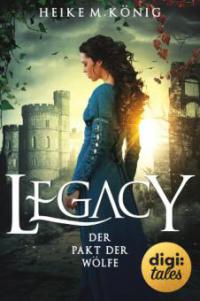 Legacy (3). Der Pakt der Wölfe - Heike M. König