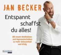 Entspannt schaffst du alles!, 2 Audio-CDs - Jan Becker