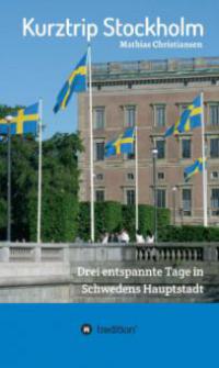 Kurztrip Stockholm: Drei entspannte Tage in Schwedens Hauptstadt - Mathias Christiansen