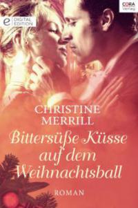Bittersüße Küsse auf dem Weihnachtsball - Christine Merrill