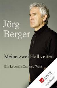 Meine zwei Halbzeiten - Jörg Berger