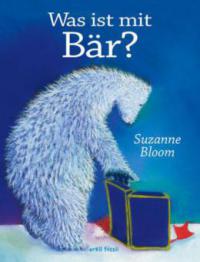 Was ist mit Bär? - Suzanne Bloom