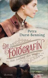 Die Fotografin - Am Anfang des Weges - Petra Durst-Benning