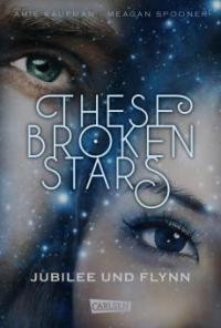 These Broken Stars. Jubilee und Flynn (Band 2) - Meagan Spooner, Amie Kaufman