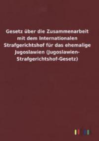 Gesetz über die Zusammenarbeit mit dem Internationalen Strafgerichtshof für das ehemalige Jugoslawien (Jugoslawien-Strafgerichtshof-Gesetz) - 