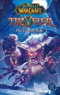 World of Warcraft: Traveler. Die Goblin-Stadt - Greg Weisman