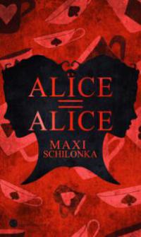Alice = Alice - Maxi Schilonka