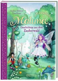 Maluna Mondschein - Geschichten aus dem Zauberwald - Andrea Schütze