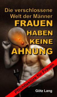 FRAUEN HABEN KEINE AHNUNG - Götz Lang