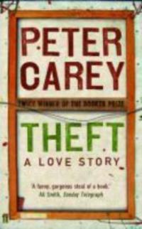 Theft: A Love Story - Peter Carey