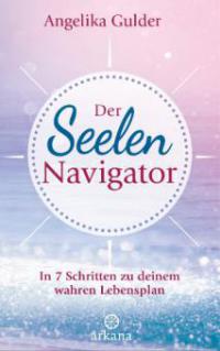 Der Seelen-Navigator - Angelika Gulder