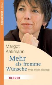 Mehr als fromme Wünsche - Margot Käßmann