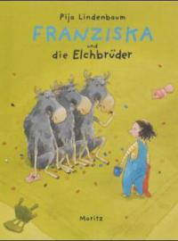 Franziska und die Elchbrüder - Pija Lindenbaum