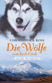 Die Wölfe vom Rock Creek - Christopher Ross