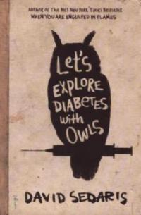 Let's Explore Diabetes With Owls - David Sedaris