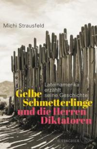 Gelbe Schmetterlinge und die Herren Diktatoren - Michi Strausfeld