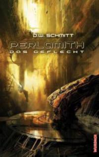 Perlamith - Das Geflecht - D. W. Schmitt